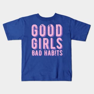 good girls bad habits 1 Kids T-Shirt